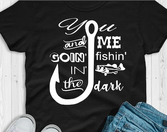 Fishin in the dark tee shirt, mens t shirt, fishing tee shirt for him,  fishing gift for him, Christmas gift under 20, affordable gift