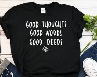 Good thoughts good words good deeds tee shirt, Queen tee shirt, inspirational tee, gift for her, quote, birthday gift, fan shirt, womens top