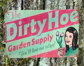 Dirty Hoe Garden Metal Tin Sign