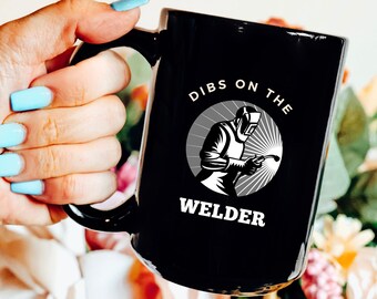 Dibs on the Welder Mug, Gift for Welder's Wife or Girlfriend, Welder Life Mug, Welding Gifts, I Love My Welder Gift, Welder's Girl Mug