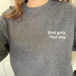 Embroidered Bookish Sweatshirt: Good Girls Read Smut, Spicy Romance