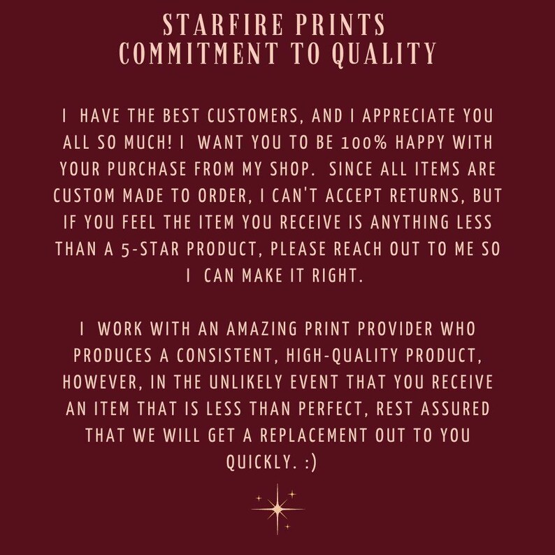 May include: A maroon-colored card with the text "STARFIRE PRINTS COMMITMENT TO QUALITY". The text describes the shop's dedication to customer satisfaction and product quality, including a replacement policy.