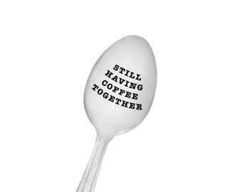 Still Having Coffee Together - Friendship Gift Still Having Coffee Together Hand Stamped Spoon Couples Gift Stir Stick Coffee Spoon