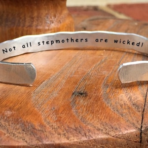 Not all stepmothers are wicked -Inside Secret Message Hand Stamped Cuff Stacking Bracelet Personalized 1/4" Adjustable Hand Hammered Texture