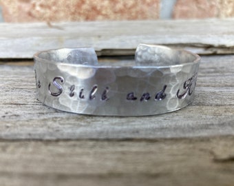Psalm 46:10 Be still and know  | Cuff Bracelet Personalized Jewelry Hand Stamped 1/2" Aluminum Hand Hammered Texture
