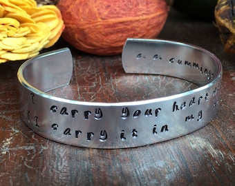 I carry your heart with me (I carry it in my heart) Cummings - Cuff Bracelet Personalized  Custom Jewelry Hand Stamped 1/2" Aluminum