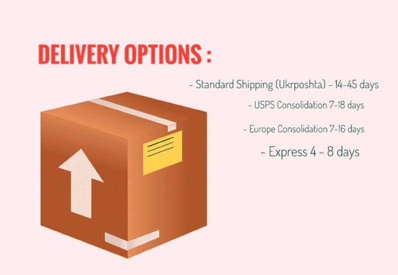 May include: A brown cardboard box with a white arrow pointing upwards. The box has a yellow label with three lines on it. Text on the image reads: "DELIVERY OPTIONS: - Standard Shipping (Ukrposhta) - 14-45 days - USPS Consolidation 7-18 days - Europe Consolidation 7-16 days - Express 4 - 8 days"
