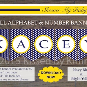 May include: A printable banner with the name "KACEY" in navy blue letters on a white polka dot background with yellow circles. Each letter is on a separate banner. The banner is 6 inches by 9 inches. The text "Shower My Baby" and "FULL ALPHABET & NUMBER BANNER" is at the top of the image. The text "DOWNLOAD NOW" is in a yellow circle. The text "Navy Blue & Bright Yellow" is at the bottom of the image.