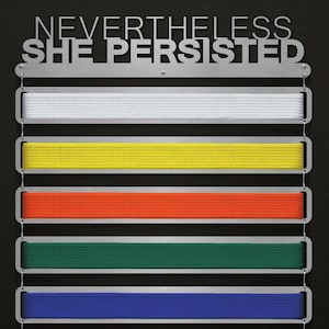 Nevertheless She Persisted - Modular Design! - Martial Arts Belt Hanger