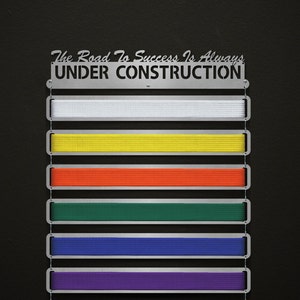 The Road To Success Is Always Under Construction Belt Display - Modular Design! - Martial Arts Belt Hanger