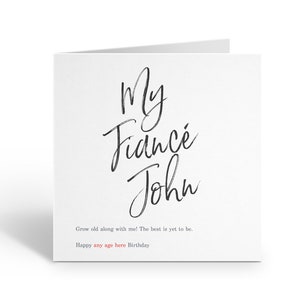 Grow Old Along With Me Personalised Fiancé Greeting Card Birthday Any Age 20th 21st 23rd 24th 25th 30th 32nd 34th 35th 40th 45th 50th Love