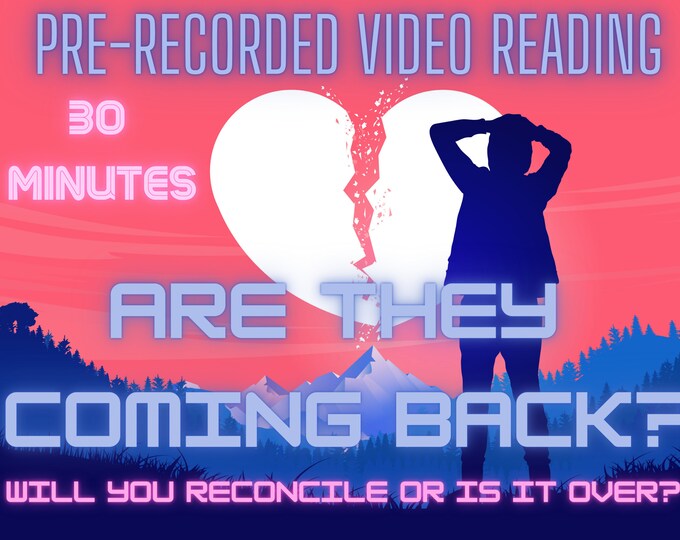 Are they coming back? Will you reconcile or is it over? 30 min Pre-Recorded Video Reading (Tarot Cards, Love Reading, Twin Flame, Soulmate)