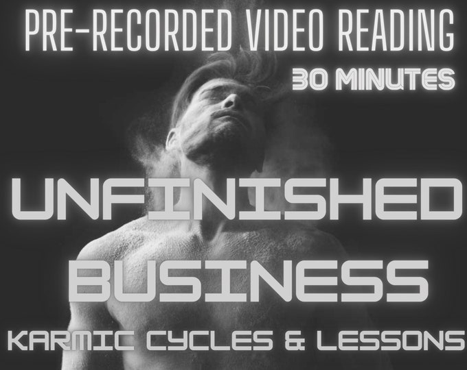 Unfinished Business - Karmic Cycles & Lessons Love Reading - 30 Min Pre-Recorded Video Reading (Love, Soulmate, Twin Flame, Karmic Partner))