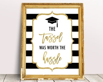 DIY Graduation Decor, The Tassel Was Worth The Hassle Sign, Black and Gold Graduation Party, Class of 2021, High School Grad Decoration