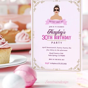 May include: A pink and gold birthday party invitation with a cartoon illustration of a woman wearing sunglasses and a crown. The text reads "ME?30? SHUT UP!" and "Hayley's 30th Birthday Party".