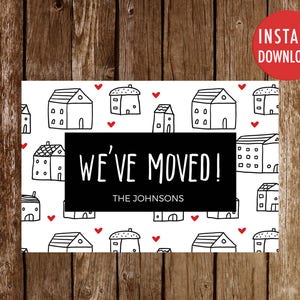 May include: A white card with a black and white illustration of houses and hearts. The text "We've Moved!" is in a black box with the text "The Johnsons" below it.
