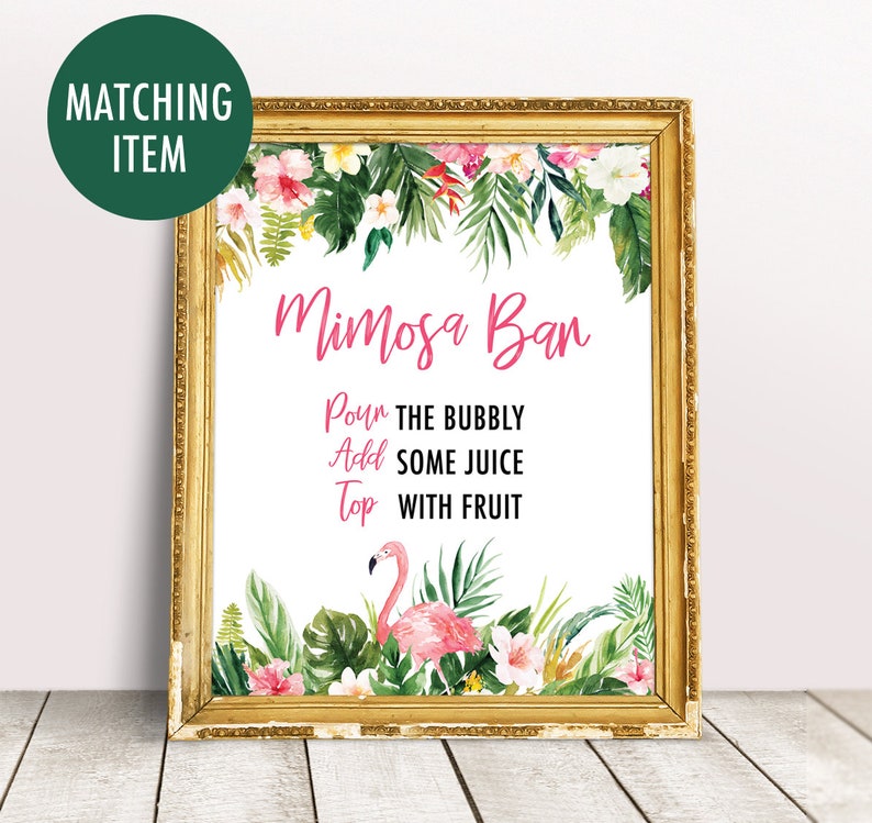 May include: A printable sign with a tropical theme featuring a pink flamingo, green leaves, and pink flowers. The sign says "Mimosa Bar" and includes instructions: "Pour the bubbly, Add some juice, Top with fruit".