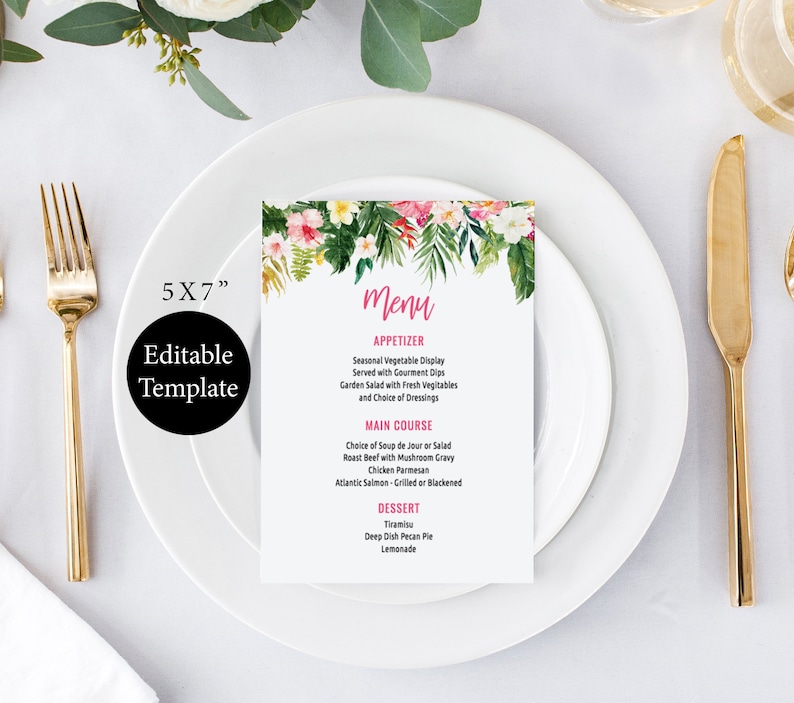 May include: A 5x7 inch editable template for a wedding menu. The menu features a tropical floral design with pink flowers and green leaves. The menu includes sections for appetizer, main course, and dessert. The text on the menu reads: "Menu", "Appetizer", "Seasonal Vegetable Display Served with Gourmet Dips", "Garden Salad with Fresh Vegetables and Choice of Dressings", "Main Course", "Choice of Soup de Jour or Salad", "Roast Beef with Mushroom Gravy", "Chicken Parmesan", "Atlantic Salmon - Grilled or Blackened", "Dessert", "Tiramisu", "Deep Dish Pecan Pie", "Lemonade".