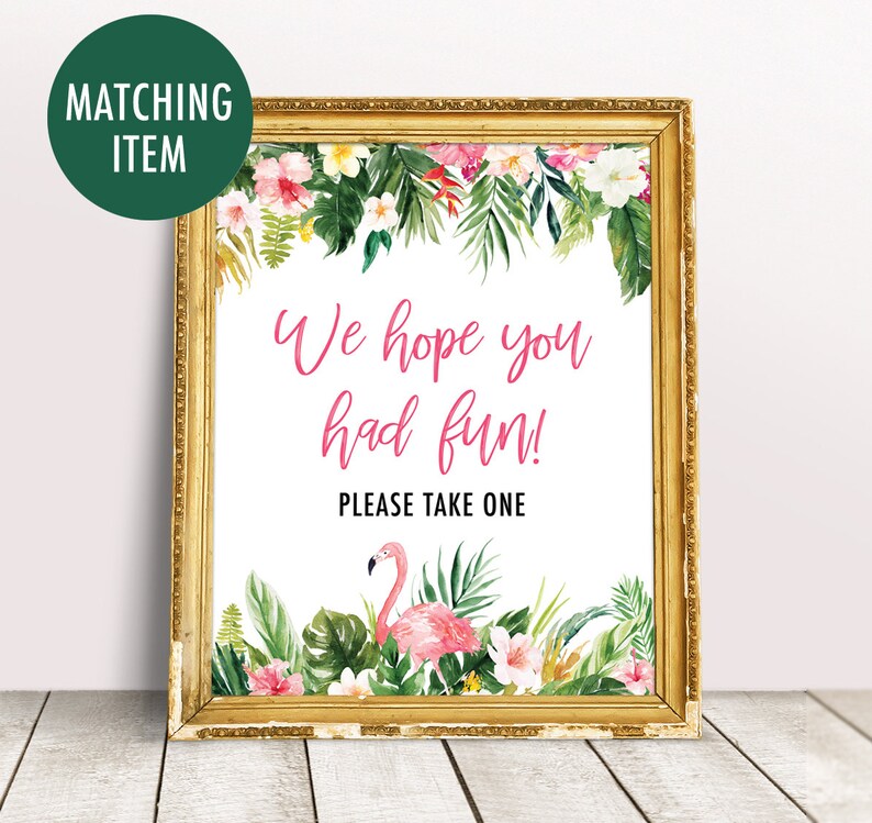 May include: A printable sign with a tropical theme. The sign has a pink flamingo, green leaves, and pink flowers. The text on the sign reads "We hope you had fun! Please take one."