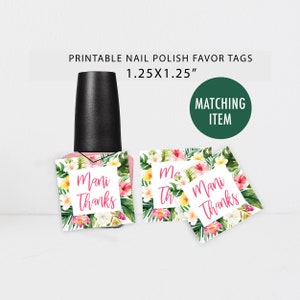 May include: Printable favor tags with a tropical floral design. The tags are 1.25 inches by 1.25 inches and say "Mani Thanks" in pink script. The tags are shown attached to a bottle of nail polish.