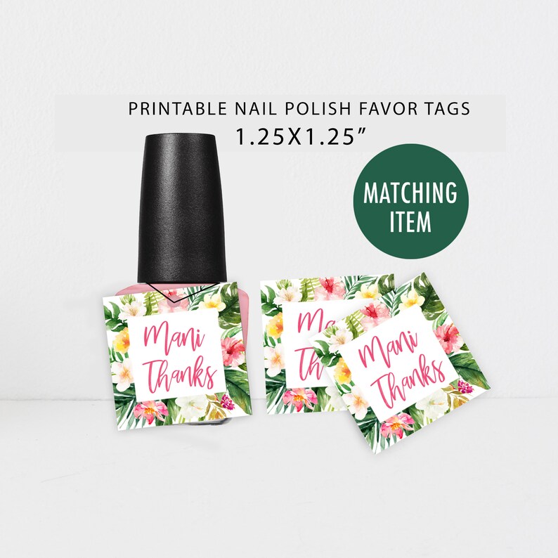 May include: Printable favor tags with a tropical floral design. The tags are 1.25 inches by 1.25 inches and say "Mani Thanks" in pink script. The tags are shown attached to a bottle of nail polish.