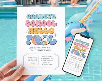 May include: A pool party invitation with the words "Goodbye School Hello Pool" in retro font. The invitation includes the date, time, and location. A smartphone displays the same invitation.