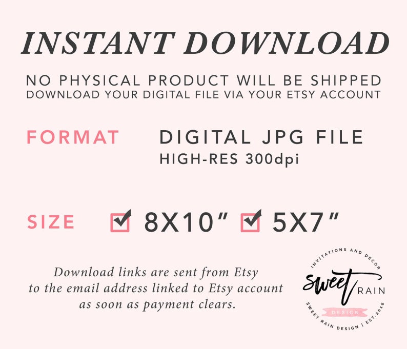 May include: Instant download digital JPG file of a printable design in 8x10 inches or 5x7 inches. High-resolution 300dpi image. Download links are sent from Etsy to the email address linked to your Etsy account as soon as payment clears.