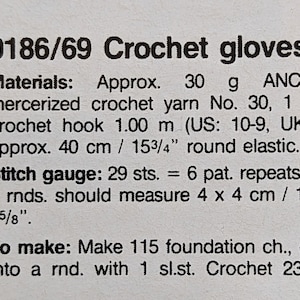 May include: Crochet glove pattern instructions with the title "0186/69 Crochet gloves". The instructions include materials needed, stitch gauge, and how to make the gloves. The materials include 30 grams of Anchor mercerized crochet yarn, a 1.00 mm crochet hook, and 40 cm of round elastic.