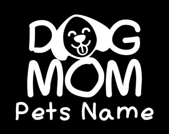 Custom Dog Mom Vinyl Decal: Car, Window, Laptop