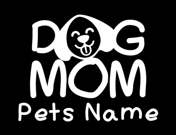 Personalized Dog Mom Vinyl Sticker, Custom Dog Mom Pet Sticker, Dog Custom Vinyl Decal, Dog Custom Car Decal, Dog Mom Custom Decal