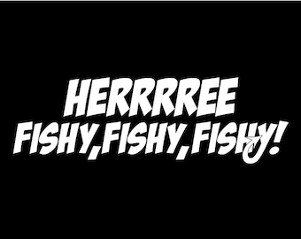 Herrrrree Fishy Vinyl Decal, Fishing Boat Sticker