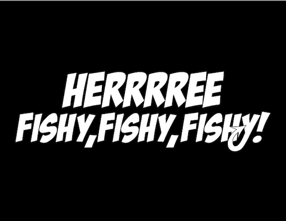 Here Fishy Fishy Fishy Custom Vinyl Decal Sticker, Fishing Boat Gift, Fishing Gifts for Men, Truck Fishing Custom Truck Decal Stickers
