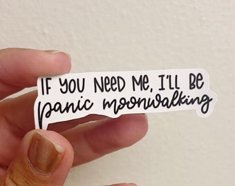 If You Need Me I'll Be Panic Moonwalking Sticker, Gift