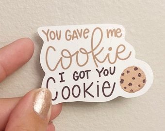 Gave Me Cookie Got You Cookie Sticker, Gift