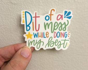 Bit of a Mess While Doing My Best Sticker, Relatable Mental Health Sticker