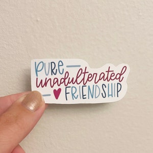 Pure Unadulterated Friendship Sticker, Gift