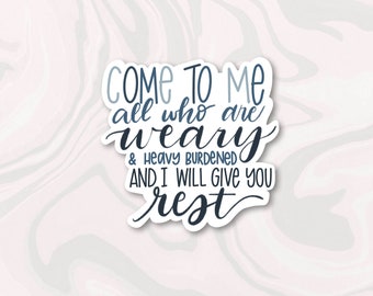 Come to Me All Who Are Weary Sticker, Bible Sticker, Christian Sticker, Bible Gift, Gift for Her