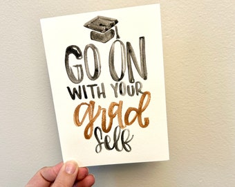 Go On with your Grad Self Graduation Card, hand painted funny greeting card