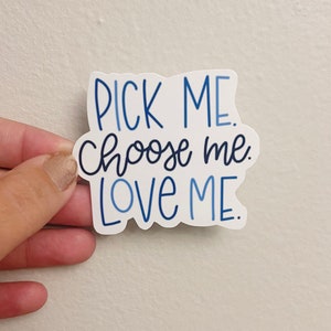 Pick Me Choose Me Love Me Sticker, Gift