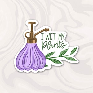 I Wet My Plants Sticker, Funny Plant Sticker, Plant sticker, Punny sticker, flower decal, plant lady gift, Gift