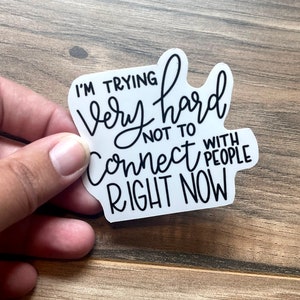 I'm Trying Very Hard to Connect Right Now Sticker, Gift