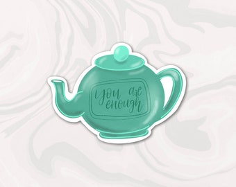 You Are Enough Teapot sticker, Vinyl TV Show Sticker, Office TV Show Gift, Gift, Pam and Jim Sticker