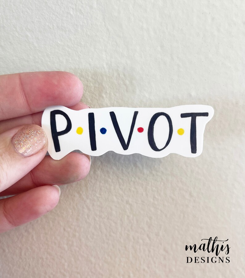 Pivot Friends Sticker Pivot Friends TV Show Sticker: Ross Quote Decal - Etsy