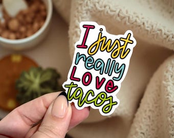 I Just Really Love Tacos Sticker, Taco Vinyl Decal, Gift