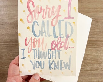 Old Person Birthday Card, Funny Birthday Card, Sorry I Called You Old I Thought You Knew, Birthday Card Humor, Gift