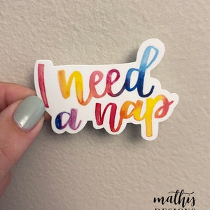 I Need a Nap Sticker, Tired Funny Sticker, Mom Life Sticker, Sticker for Mom, Gift for Mom, Water bottle sticker, Gift