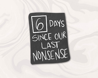 Days Since Last Nonsense sticker, Vinyl TV Show Sticker, Office TV Show Gift, Gift, The Office Sticker