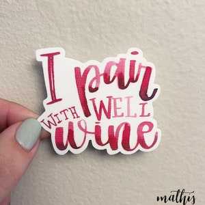 I Pair Well With Wine Sticker, Funny Wine Sticker for Water Bottle, Funny Water Bottle Decal, Wine Lover Gift, Wine Pairing Gift, Gift