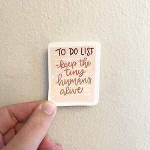 Mom To-Do List Sticker: Keep Tiny Humans Alive, Waterproof Vinyl