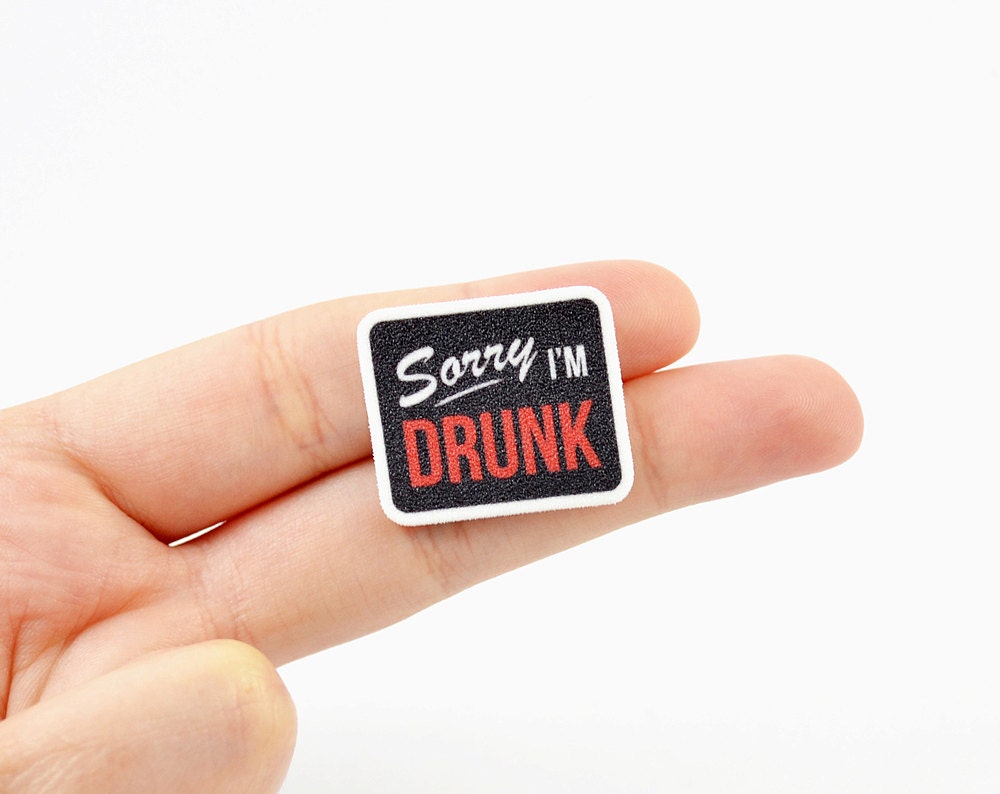 Sorry I'm Drunk Lapel Pin Brooch Button Alcohol - Etsy